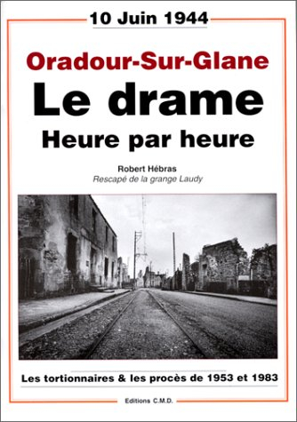 Oradour-sur-Glane : le drame heure par heure
