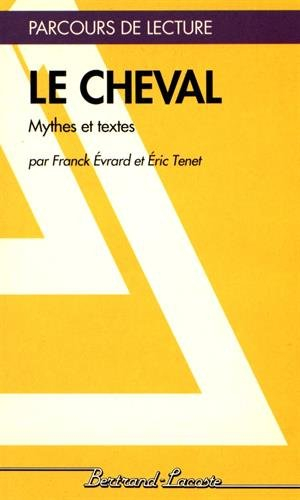 Le Cheval : mythes et textes