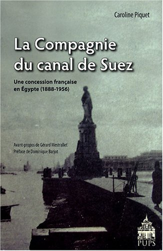 La Compagnie du canal de Suez : une concession française en Égypte, 1888-1956