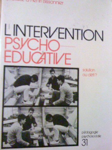 L'intervention psycho-éducative : solution ou défi ?