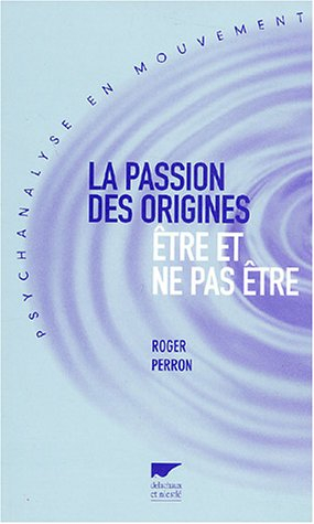 La passion des origines : être et ne pas être