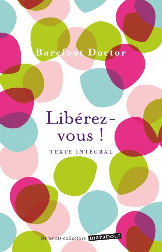 Libérez-vous ! : le meilleur antidote au stress, à la dépression et à tous les sentiments négatifs q