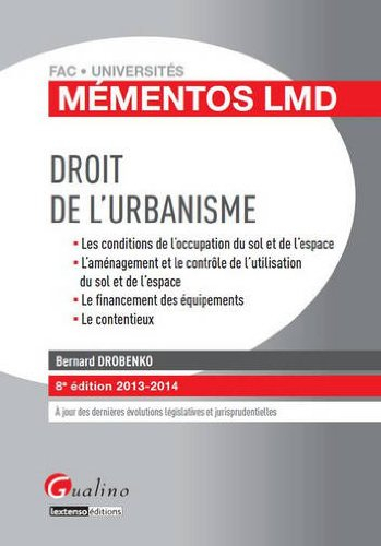 Droit de l'urbanisme : les conditions de l'occupation du sol et de l'espace, l'aménagement et le con