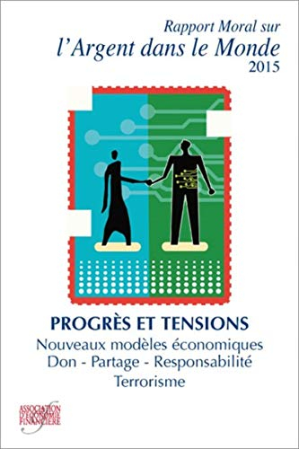 Rapport moral sur l'argent dans le monde 2015-2016 : progrès et tensions : nouveaux modèles d'entrep