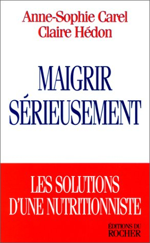 Maigrir sérieusement : les solutions d'une nutritionniste