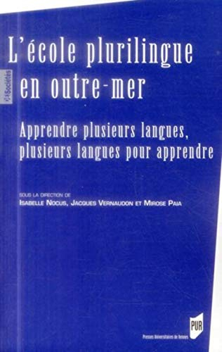 L'école plurilingue en outre-mer : apprendre plusieurs langues, plusieurs langues pour apprendre : a