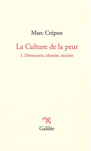 La culture de la peur. Vol. 1. Démocratie, identité, sécurité