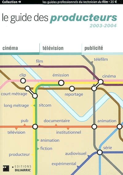 Le guide des producteurs 2003-2004 : cinéma, télévision, publicité