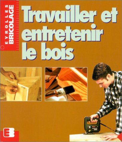 Travailler et entretenir le bois