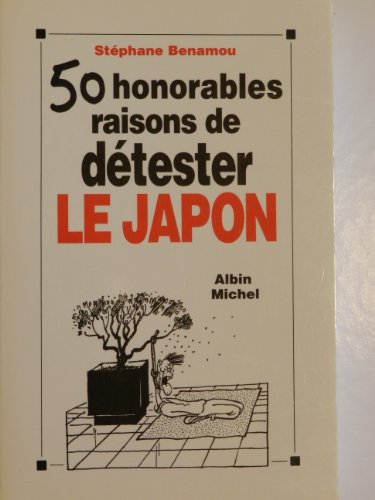Cinquante honorables raisons de détester le Japon