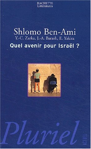 Quel avenir pour Israël ? : entretien avec Yves Charles Zarka, Jeffrey Andrew Barash et Elhanan Yaki