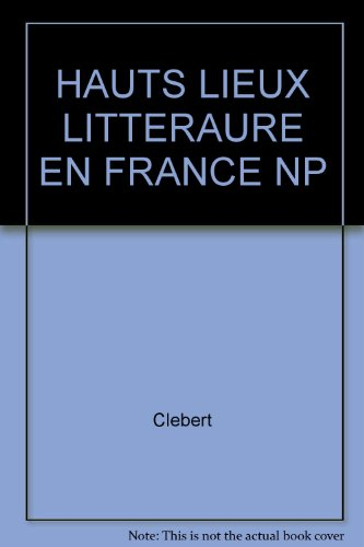 Les Hauts lieux de la littérature en France