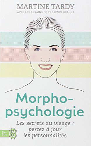 Morphopsychologie : traité pratique : lire le visage et comprendre la personnalité