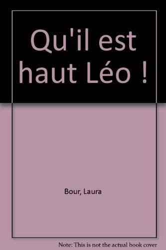 Qu'il est haut Léo !
