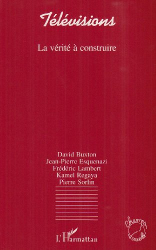 Télévisions : la vérité à construire