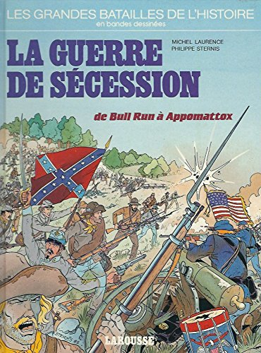 La Guerre de Sécession du Bull Run à Appomattox