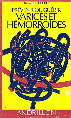 prévenir ou guérir varices et hémorroïdes