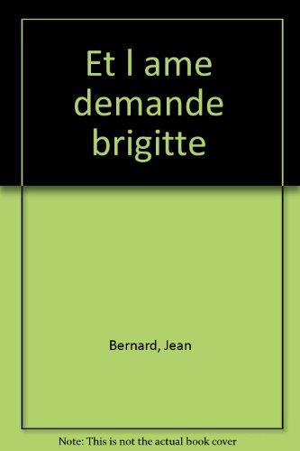 Et l'âme ? demande Brigitte