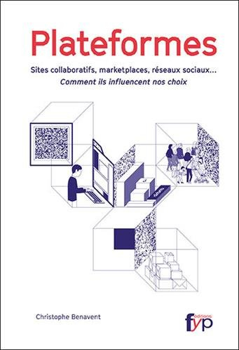 Plateformes : sites collaboratifs, marketplaces, réseaux sociaux... : comment ils influencent nos ch