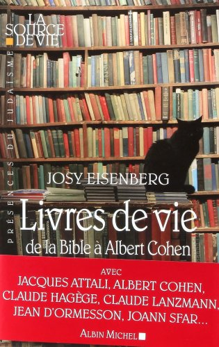 Livres de vie : de la Bible à Albert Cohen : entretiens avec Jacques Attali, Robert Badinter, Jean B