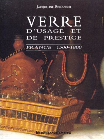 verre d'usage et de prestige. france 1500-1800