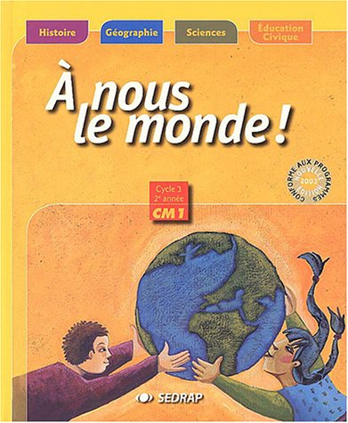 A nous le monde ! Cycle 3, 2e année CM1