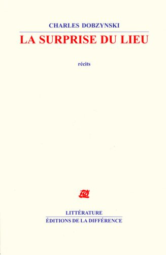 La surprise du lieu : récits