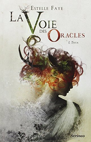 La voie des oracles. Vol. 1. Thya