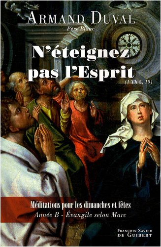 N'éteignez pas l'Esprit (1 Th 5, 19) : méditations pour les dimanches et fêtes : année B, Évangile s