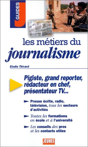 les metiers du journalisme. pigiste, grand reporter, rédacteur en chef, présentateur tv...