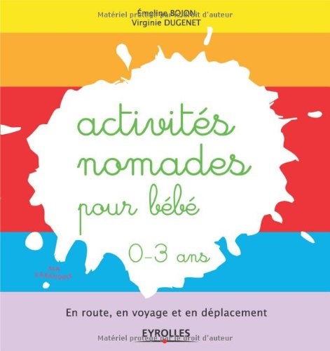 Activités nomades pour bébé, 0-3 ans : en route, en voyage et en déplacement