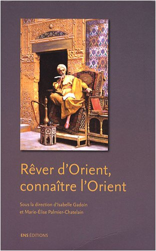 Rêver d'Orient, connaître l'Orient