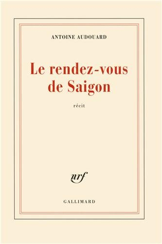 Le rendez-vous de Saigon : récit