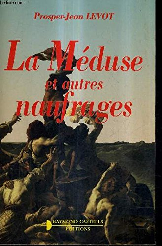 La Méduse : et autres naufrages