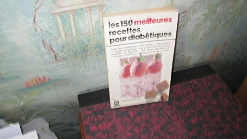 Les 150 meilleures recettes pour diabétiques