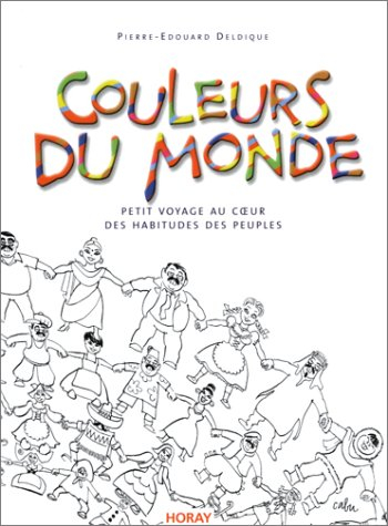 Couleurs du monde : petit voyage au coeur des habitudes des peuples