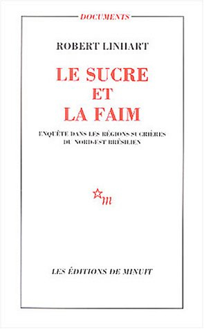 Le sucre et la faim : enquête dans les régions sucrières du Nord-Est brésilien