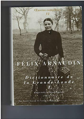 Oeuvres complètes. Vol. 6. Dictionnaire de la Grande-Lande. Vol. 1