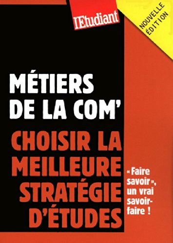 Métiers de la com' : choisir la meilleure stratégie d'études