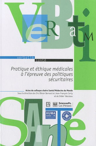 Pratique et éthique medicales à l'epreuve des politiques sécuritaires : actes du colloque, chaire Sa