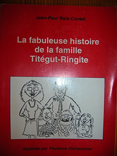 la fabuleuse histoire de la famille titégut-ringite