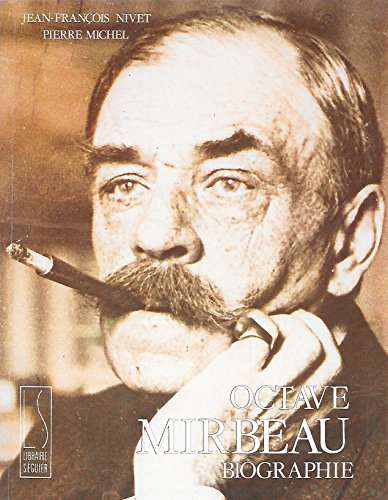 Octave Mirbeau : l'imprécateur au coeur fidèle