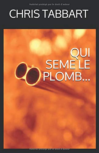 QUI SEME LE PLOMB...