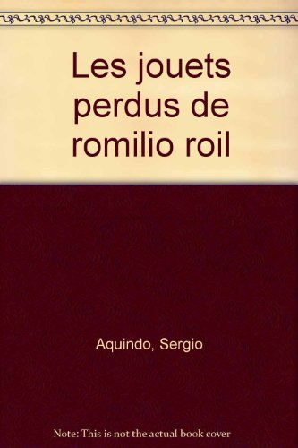 Les jouets perdus de Romilio Roil