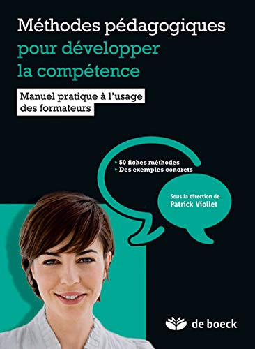 Méthodes pédagogiques pour développer la compétence : manuel pratique à l'usage des formateurs