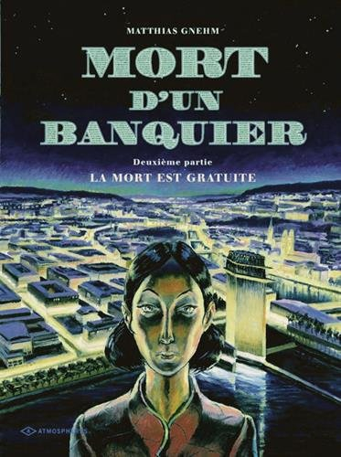 Mort d'un banquier. Vol. 2. La mort est gratuite