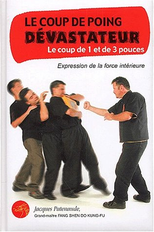 Le coup de poing dévastateur : le coup de 1 et de 3 pouces, expression de la force intérieure