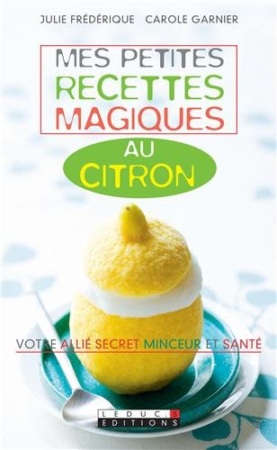 Mes petites recettes magiques au citron : votre allié secret minceur et santé