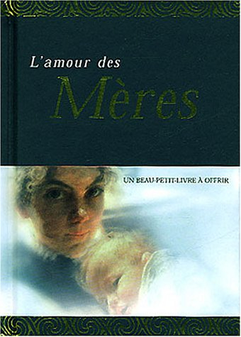 l'amour des mères : un livre-cadeau