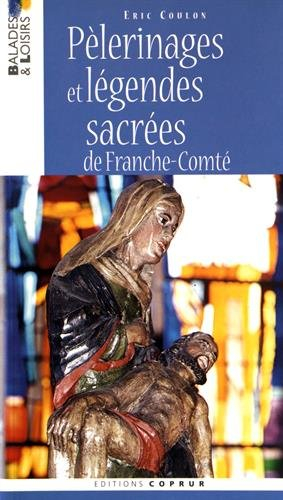 Pèlerinages et légendes sacrées de Franche-Comté